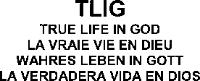TLIG TRUE LIFE IN GOD LA VRAIE VIE EN DIEU WAHRES LEBEN IN GOTT LA VERDADERA VIDA EN DIOS