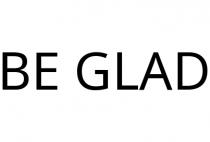 BE GLAD