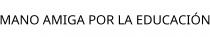 MANO AMIGA POR LA EDUCACIÓN