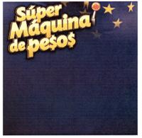 SÚPER MÁQUINA DE PESOS