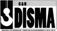 C H DISMA DESARROLLOS INTEGRALES Y SERVICIOS DE MANTENIMIENTO