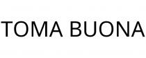 TOMA BUONA