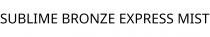 SUBLIME BRONZE EXPRESS MIST