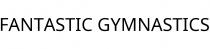 FANTASTIC GYMNASTICS