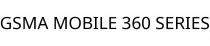 GSMA MOBILE 360 SERIES