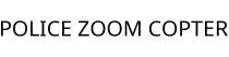 POLICE ZOOM COPTER