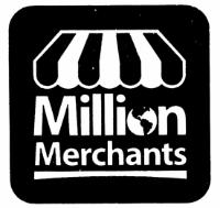 MILLION MERCHANTS