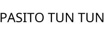 PASITO TUN TUN