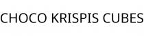 CHOCO KRISPIS CUBES