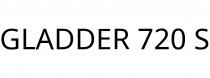 GLADDER 720 S