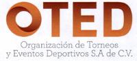 OTED ORGANIZACIÓN DE TORNEOS Y EVENTOS DEPORTIVOS; S.A. DE C.V.