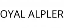 OYAL ALPLER