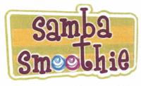 SAMBA SMOOTHIE