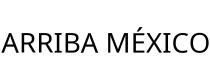 ARRIBA MÉXICO