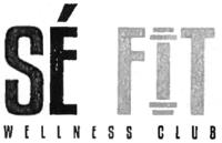 SÉ FIT WELLNESS CLUB