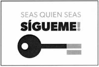 SEAS QUIEN SEAS SÍGUEME!