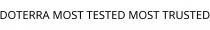 DOTERRA MOST TESTED MOST TRUSTED