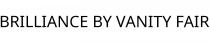 BRILLIANCE BY VANITY FAIR