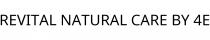 REVITAL NATURAL CARE BY 4E