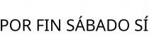 POR FIN SÁBADO SÍ