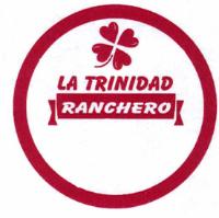 LA TRINIDAD RANCHERO