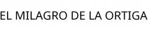EL MILAGRO DE LA ORTIGA