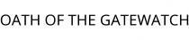 OATH OF THE GATEWATCH