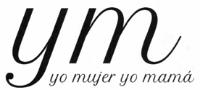 YM YO MUJER YO MAMÁ