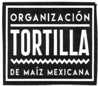ORGANIZACIÓN TORTILLA DE MAÍZ MEXICANA