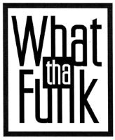 WHAT THA FUNK