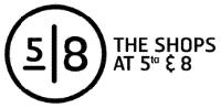 5 8 THE SHOPS AT 5TA & 8
