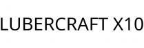 LUBERCRAFT X10