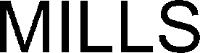 MILLS