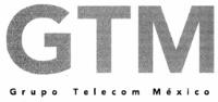GTM GRUPO TELECOM MEXICO