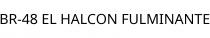 BR-48 EL HALCON FULMINANTE