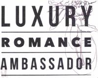 LUXURY ROMANCE AMBASSADOR