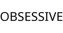 OBSESSIVE