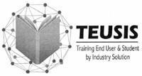 TEUSIS TRAINING END USER & STUDENT BY INDUSTRY SOLUTION