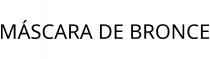 MÁSCARA DE BRONCE