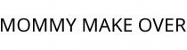 MOMMY MAKE OVER