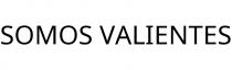 SOMOS VALIENTES