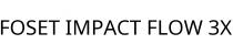 FOSET IMPACT FLOW 3X