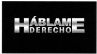 HÁBLAME DERECHO