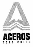 ACEROS TOPO CHICO