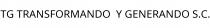 TG TRANSFORMANDO;Y GENERANDO S.C.