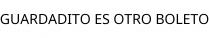 GUARDADITO ES OTRO BOLETO