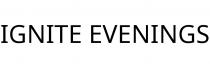 IGNITE EVENINGS