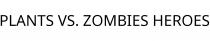 PLANTS VS. ZOMBIES HEROES