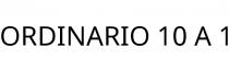 ORDINARIO 10 A 1