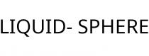 LIQUID- SPHERE